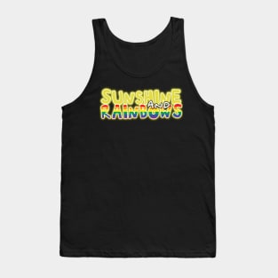 Sunshine and rainbows uplifting fun positive happiness quote Tank Top